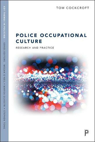 Police Occupational Culture: Research and Practice (Key Themes in Policing)
