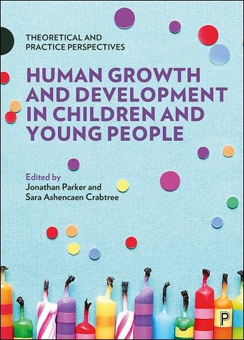 Human Growth and Development in Children and Young People: Theoretical and Practice Perspectives