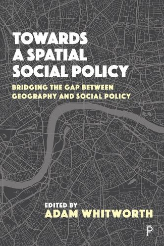 Towards a Spatial Social Policy: Bridging the Gap Between Geography and Social Policy