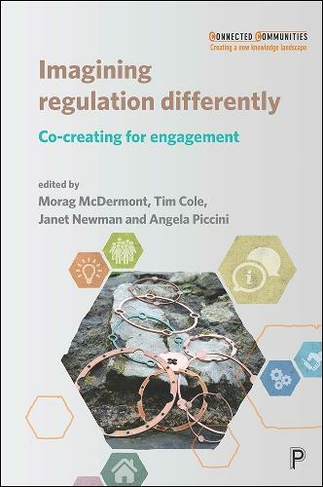 Imagining Regulation Differently: Co-creating for Engagement (Connected Communities)