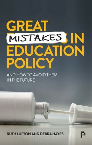 Great Mistakes in Education Policy: And How to Avoid Them in the Future
