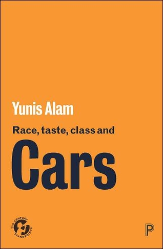 Race, Taste, Class and Cars: Culture, Meaning and Identity (21st Century Standpoints)