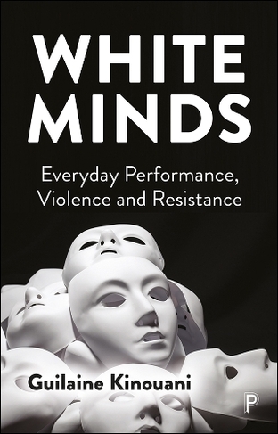 White Minds: Everyday Performance, Violence and Resistance (Abridged edition)