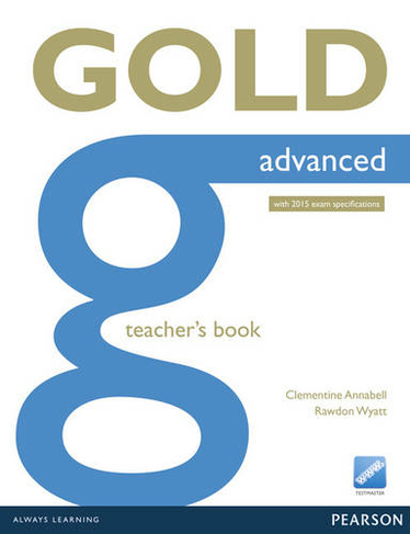 Gold Advanced Teacher's Book: (Gold)