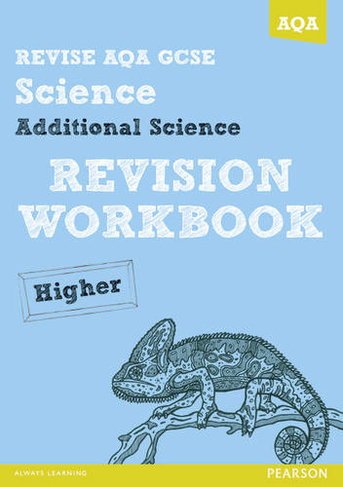 REVISE AQA: GCSE Additional Science A Revision Workbook Higher: (REVISE AQA GCSE Science 11)