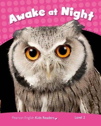 Level 2: Awake at Night CLIL AmE: (Pearson English Kids Readers)