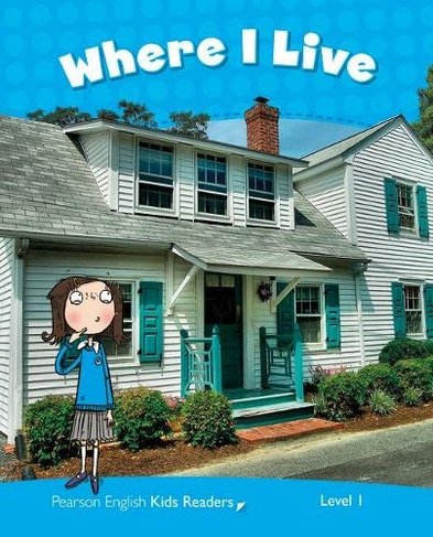 Level 1: Where I Live CLIL AmE: (Pearson English Kids Readers)