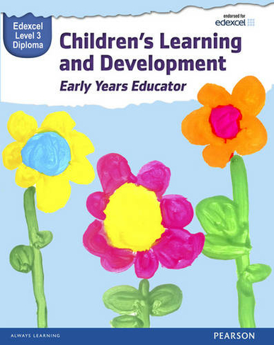 Pearson Edexcel Level 3 Diploma in Children's Learning and Development (Early Years Educator) Candidate Handbook: (WBL L3 Diploma Early Years Educator)