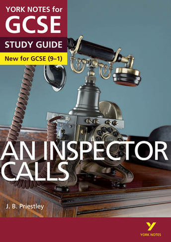 An Inspector Calls: York Notes for GCSE everything you need to catch up, study and prepare for and 2023 and 2024 exams and assessments: (York Notes)