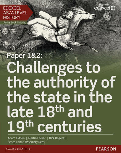 Edexcel AS/A Level History, Paper 1&2: Challenges to the authority of the state in the late 18th and 19th centuries Student Book + ActiveBook: (Edexcel GCE History 2015)