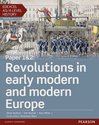 Edexcel AS/A Level History, Paper 1&2: Revolutions in early modern and modern Europe Student Book + ActiveBook: (Edexcel GCE History 2015)