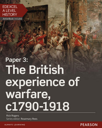 Edexcel A Level History, Paper 3: The British experience of warfare c1790-1918 Student Book + ActiveBook: (Edexcel GCE History 2015)