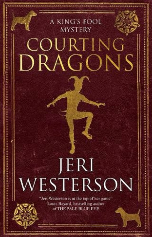 Courting Dragons: (A King's Fool mystery Main)