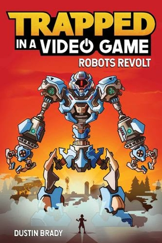 Trapped in a Video Game: Robots Revolt (Trapped in a Video Game 3)