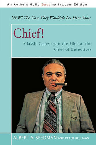 Chief!: Classic Cases from the Files of the Chief of Detectives