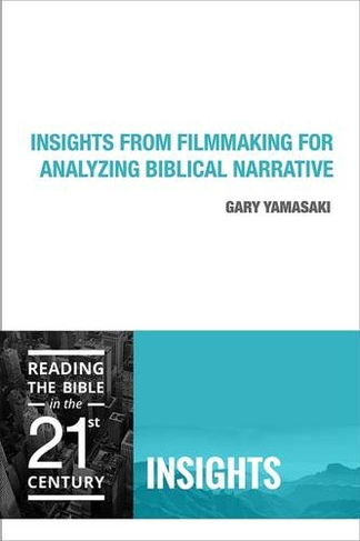Insights from Filmmaking for Analyzing Biblical Narrative: (Insights 1)