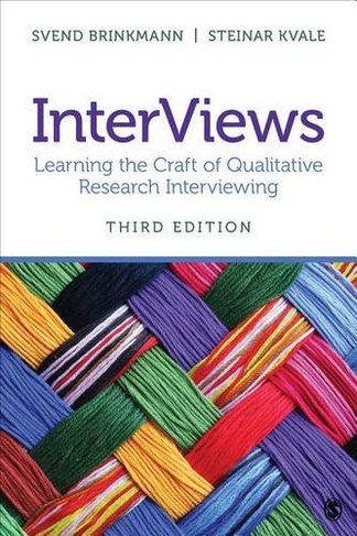 InterViews: Learning the Craft of Qualitative Research Interviewing (3rd Revised edition)