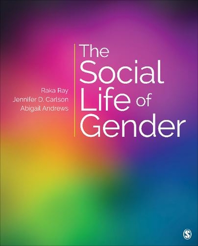The Social Life of Gender: (SAGE Sociological Essentials Series)