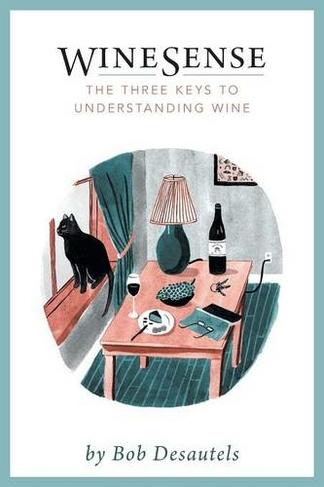 WineSense: The Three Keys To Understanding Wine
