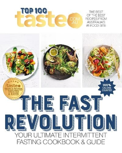 The Fast Revolution: 100 top-rated recipes for intermittent fasting from Australia's #1 food site (TASTE TOP 100)