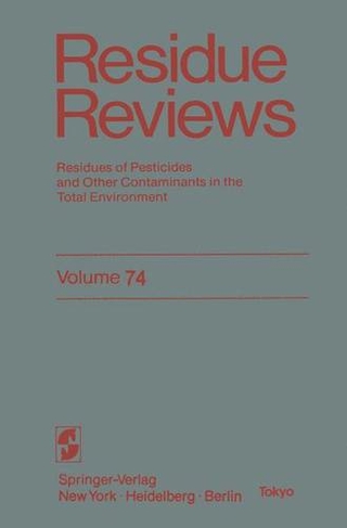 Residue Reviews Residues of Pesticides and Other Contaminants in the Total Environment 75 Softcover reprint of the original 1st ed. 1980