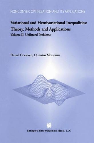 Variational and Hemivariational Inequalities - Theory, Methods and Applications Volume II: Unilateral Problems 70 Softcover reprint of the original 1st ed. 2003