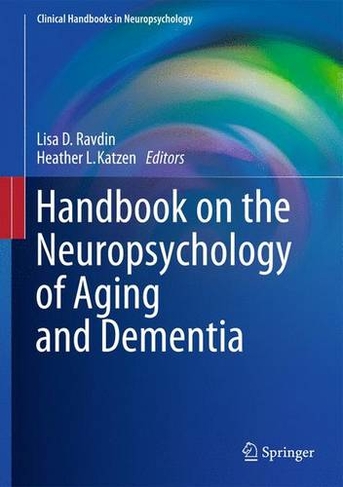 Handbook on the Neuropsychology of Aging and Dementia: (Clinical Handbooks in Neuropsychology)