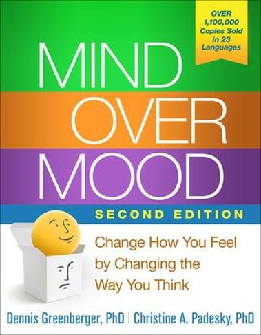 Mind Over Mood, Second Edition: Change How You Feel by Changing the Way You Think (2nd edition)