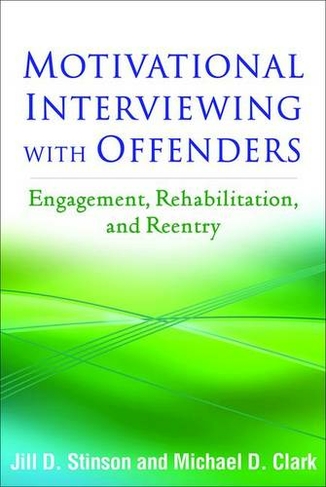 Motivational Interviewing with Offenders: Engagement, Rehabilitation, and Reentry (Applications of Motivational Interviewing)