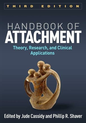Handbook of Attachment: Theory, Research, and Clinical Applications (3rd edition)