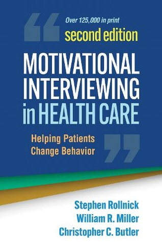 Motivational Interviewing in Health Care, Second Edition: Helping Patients Change Behavior (Applications of Motivational Interviewing 2nd edition)