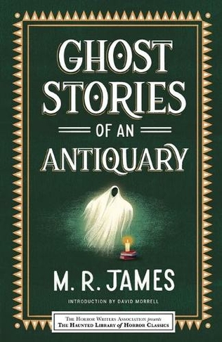Ghost Stories of an Antiquary: (Haunted Library Horror Classics)