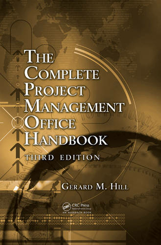 The Complete Project Management Office Handbook: (ESI International Project Management Series 3rd edition)