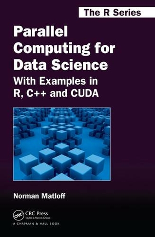 Parallel Computing for Data Science: With Examples in R, C++ and CUDA (Chapman & Hall/CRC The R Series)