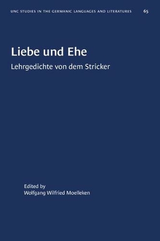 Liebe und Ehe: Lehrgedichte von dem Stricker (University of North Carolina Studies in Germanic Languages and Literature)