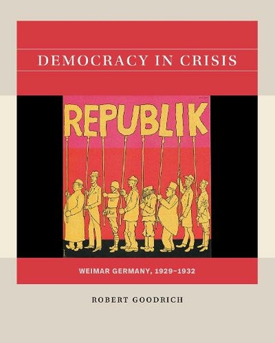Democracy in Crisis: Weimar Germany, 1929-1932 (Reacting to the Past (TM))
