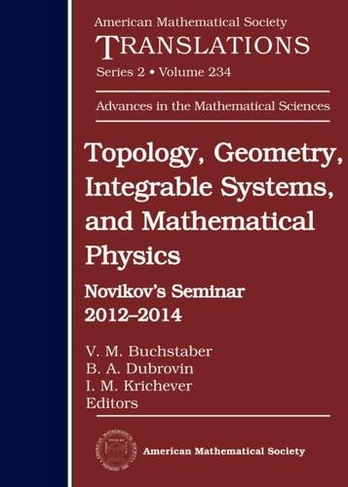 Topology, Geometry, Integrable Systems, and Mathematical Physics: Novikov's Seminar 2012-2014 (American Mathematical Society Translations)