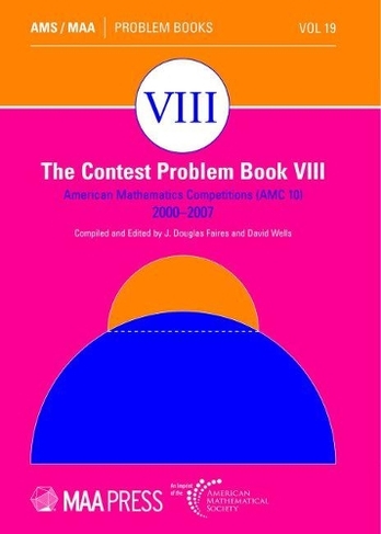 The Contest Problem Book VIII: American Mathematics Competitions (AMC 10) 2000-2007 (Problem Books)