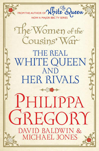 The Women of the Cousins'  War: The Real White Queen And Her Rivals (TV Tie-In)