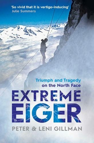 Extreme Eiger: Triumph and Tragedy on the North Face