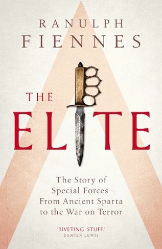 The Elite: The Story of Special Forces - From Ancient Sparta to the War on Terror