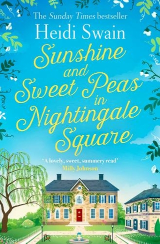 Sunshine and Sweet Peas in Nightingale Square: 'Pour out the Pimm's, pull out the deckchair and lose yourself in this lovely, sweet, summery story!' MILLY JOHNSON