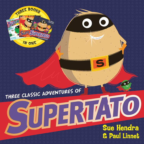 Three Classic Adventures of Supertato: Featuring: Veggies Assemble; Run, Veggies, Run!; Evil Pea Rules