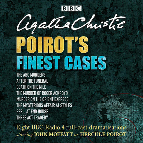 Poirot's Finest Cases: Eight full-cast BBC radio dramatisations (Unabridged edition)