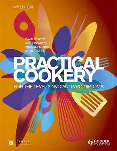 Practical Cookery for the Level 3 NVQ and VRQ Diploma, 6th edition: (6th Revised edition)