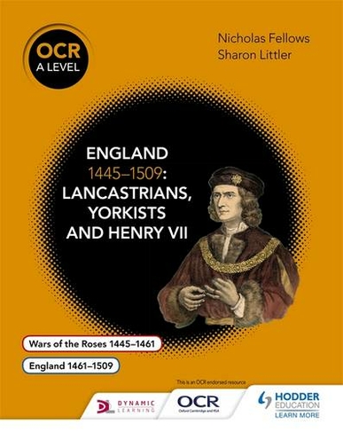 OCR A Level History: England 1445-1509: Lancastrians, Yorkists and Henry VII: (OCR A Level History)
