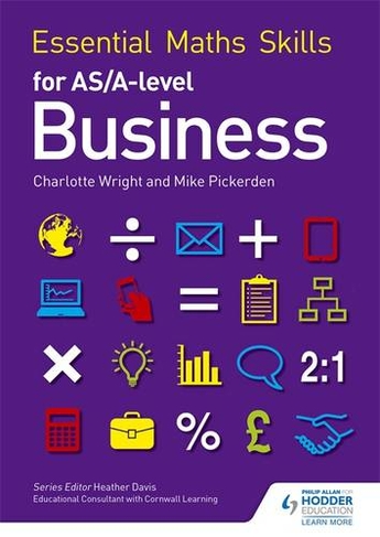 Essential Maths Skills for AS/A Level Business: (Essential Maths Skills)