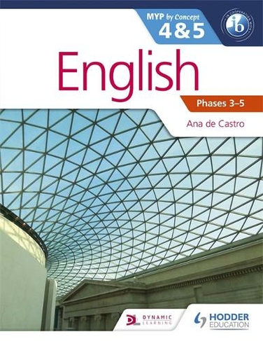English for the IB MYP 4 & 5 (Capable-Proficient/Phases 3-4, 5-6: MYP by Concept (MYP By Concept)