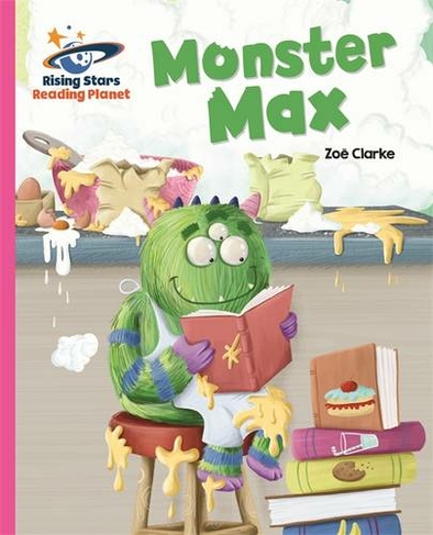 Reading Planet - Monster Max - Pink A: Galaxy: (Rising Stars Reading Planet)