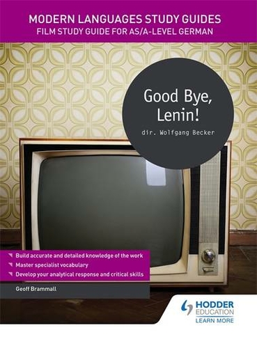 Modern Languages Study Guides: Good Bye, Lenin!: Film Study Guide for AS/A-level German (Film and literature guides)